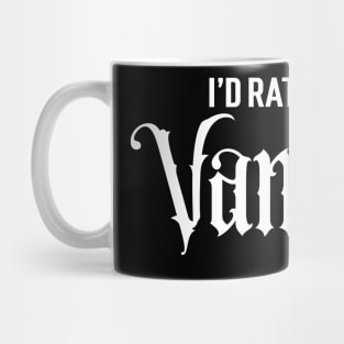 I'd Rather Be A Vampire Mug
